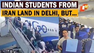 110 Indian Students From War-Torn Iran Land In Delhi, Find 'Buses In Bad Condition' To Travel To J&K