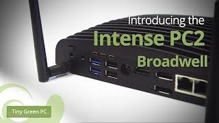 Intense PC2 Broadwell - Fast Mini Intel PC, rich connectivity