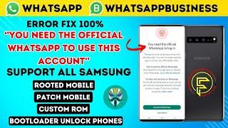 Fix WhatsApp Error 'You Need the Official App 'on Rooted/Custom ROM Samsung Phones | 100% Working