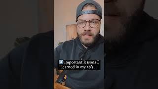 What I learned in my 20's...