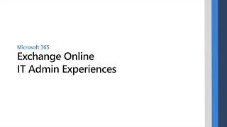 Exchange Online IT Admin Experiences