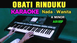 OBATI RINDUKU - ARIEF | KARAOKE NADA WANITA