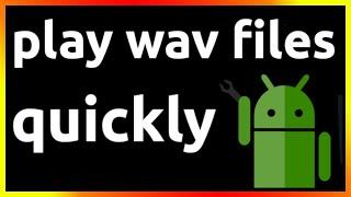 how to play wav files on android phone