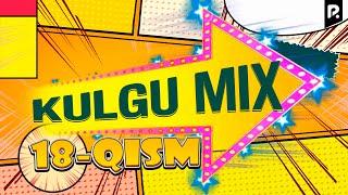 Кулгу МИКС 18-кисм | Kulgu Mix 18-qism