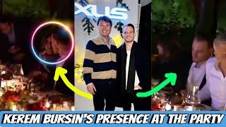 BOMB! Kerem Bursin's presence at the party! Look who is sitting next to Kerem Bursin.