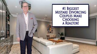 #1 Biggest Mistake Divorce Couples Make Choosing a Realtor