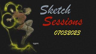 Sketch Sessions 07032023