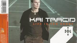 Kai Tracid - Life Is Too Short [radio edit]