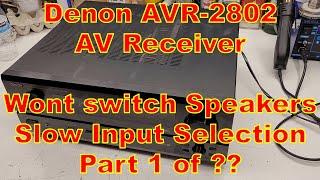 Denon AVR 2802 AV Receiver VERY Delayed input selector and speaker switch controls Part 1 of ??