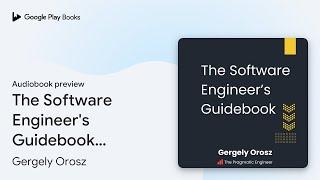 The Software Engineer's Guidebook: Navigating… by Gergely Orosz · Audiobook preview