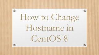 How to Change Hostname in CentOS 8