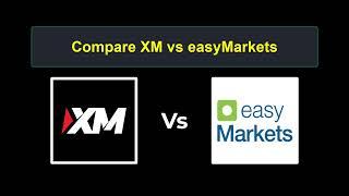 Compare XM with easyMarkets - Which is better? Which broker to choose?