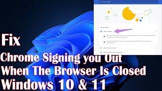 Google Chrome Signing You Out When The Browser Is Closed - How To Fix