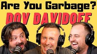 Are You Garbage Comedy Podcast: Dov Davidoff!