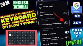 Android Keyboard Slow To Respond || Keyboard Hang Problem || Gboard Lagging Or Slow Typing [Fixed]