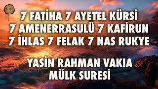 7 Fatiha Ayetel Kürsi Amenerrasulü Kafirun İhlas Felak Nas | Yasin Rahman Vakıa Mülk Suresi Dinle