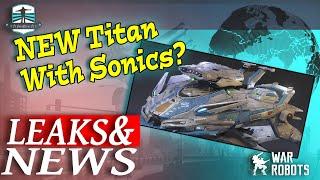 Leaks And News - NEW Titan & Titan Sonics - War Robots