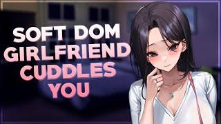 Soft Dom Girlfriend Cuddles You  [F4M] [Cuddles] [Comfort] [Kisses] [Praises] [Sleep Aid]