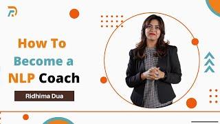 How to become a (NLP) coach : Ridhima Dua