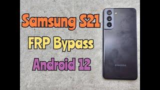 Samsung S21 FRP Bypass Android 12 | How to Remove Google Account