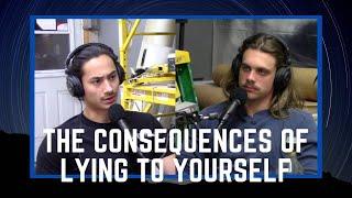 The Consequences Of Lying To Yourself (Clips: Pod #2 With Matthew DeGoey, Round 2)