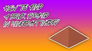 Minecraft Infdev: How to Find a Brick Pyramid