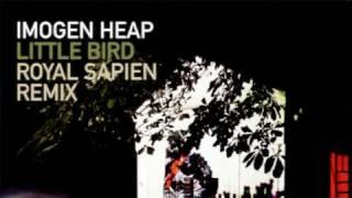 Imogen Heap - Little Bird (Royal Sapien Remix)