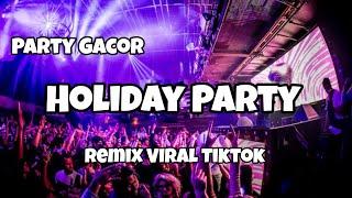 PARTY GACORDJ HOLIDAY PARTY REMIX VIRAL TIKTOK - Adit Sparky Official Nwrmxx FULLBASS