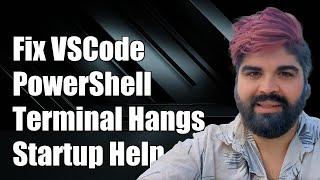 Fix VSCode PowerShell Integrated Terminal Hangs on Startup: Troubleshooting Guide