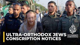 Ultra-Orthodox Jews called up: Israeli govt begins issuing conscription notices