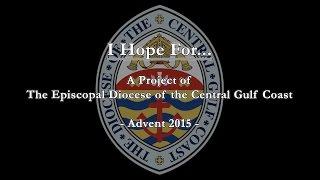I Hope For: Diocese of the Central Gulf Coast - Advent 2015