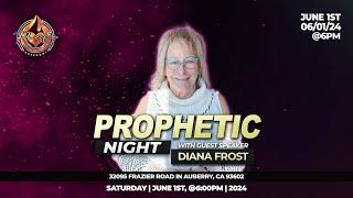 Prophetic Night with Pastor Diana Frost! | Pacific House of Prayer California |  6/1/24