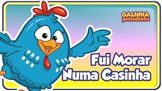 Fui Morar Numa Casinha - Galinha Pintadinha 3 - OFICIAL