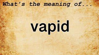 Vapid Meaning : Definition of Vapid