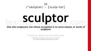 Pronunciation of Sculptor | Definition of Sculptor