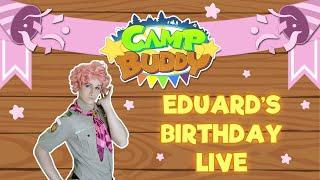 EDUARD'S BIRTHDAY LIVE | Camp Buddy