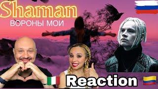 SHAMAN - - ВОРОНЫ МОИ Reaction and Analysis  Italian And Colombian 