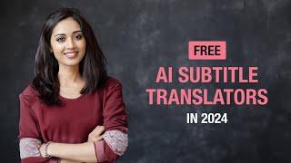 AI Subtitle Translators - Breaking Language Barriers