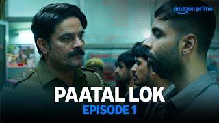 Paatal Lok पाताल लोक - Episode 1 | Jaideep Ahlawat, Neeraj Kabi, Abhishek Banerjee, Gul Panag