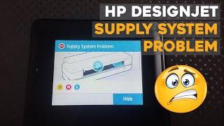 HP DESIGNJET SUPPLY SYSTEM PROBLEM | Troubleshooting HP T230