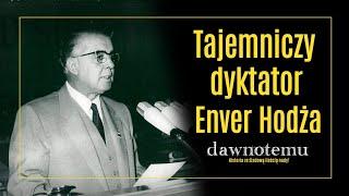 dawnotemu - Tajemniczy dyktator - Enver Hodża