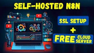 N8N Self Hosted | FREE Cloud Server + SSL Setup