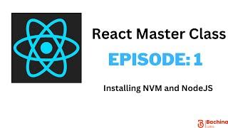 React Master Class  - EP 1 - How to Install Node Using NVM | Bachina Labs EP1