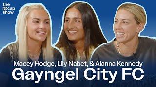 Gayngel City Football Club with Alanna Kennedy, Macey Hodge, and Lily Nabet