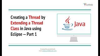 #59 Creating a Thread by Extending a Thread Class in Java using Eclipse – Part 1