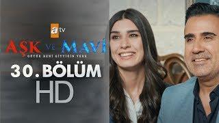 Aşk ve Mavi 30. Bölüm