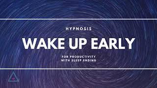 Wake Up Early For Productivity with Sleep Ending  Hypnosis