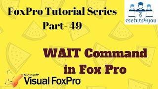 Fox Pro Tutorial Series-49.  WAIT Command in Fox Pro