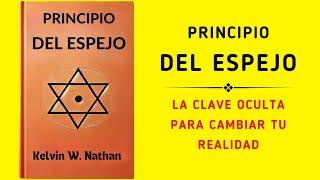 Principio Del Espejo: La Clave Oculta Para Cambiar Tu Realidad (Audiolibro)