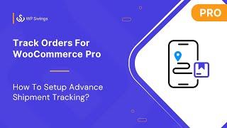 Track Orders For WooCommerce Pro: How To Setup Advance Shipment Tracking || 2025